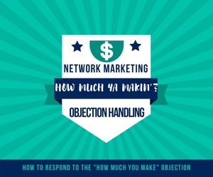 network-marketing-objection-handling-how-much-do-you-make