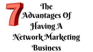 advantages of having a network marketing business