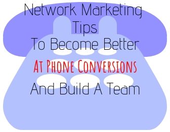 network-marketing-tips-for-phone-conversions