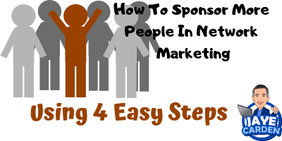 How To Sponsor More People In Network Marketing Using 4 Easy Steps